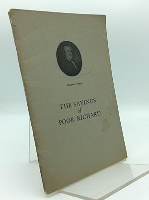 Seller image for THE SAYINGS OF POOR RICHARD: Wit, Wisdom, and Humor of Benjamin Franklin in the Proverbs and Maxims of Poor Richard's Almanacks for 1733 to 1758 for sale by Kubik Fine Books Ltd., ABAA