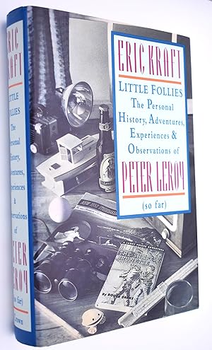 LITTLE FOLLIES The Personal History, Adventures, Experiences & Observations Of Peter Leroy (So Far)
