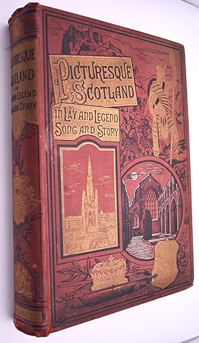 PICTURESQUE SCOTLAND Its Romantic Scenes & Historical Associations Described In Lay And Legend, S...