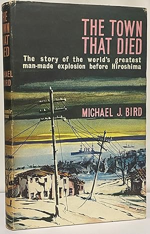 Seller image for The Town That Died: The True Story of the Greatest Man-Made Explosion before Hiroshima for sale by Irolita Books