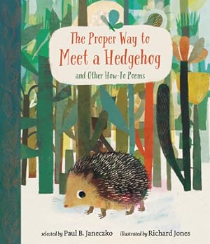 Seller image for The Proper Way to Meet a Hedgehog and Other How-To Poems (Hardback or Cased Book) for sale by BargainBookStores