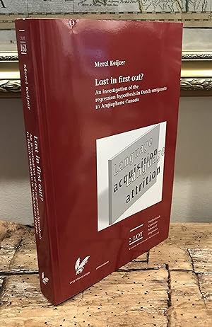 Seller image for Last In First Out? An investigation of the regression hypothesis in Dutch emigrants in Anglophone Canada for sale by CARDINAL BOOKS  ~~  ABAC/ILAB