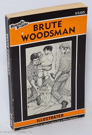 Brute Woodsman: illustrated