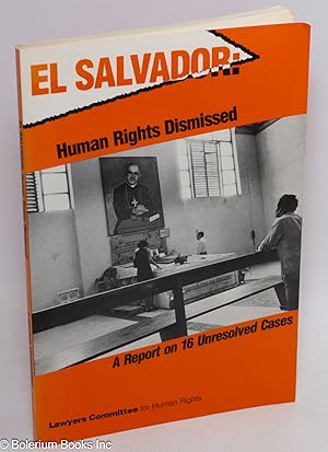 El Salvador: human rights dismissed, a report on 16 unresolved cases