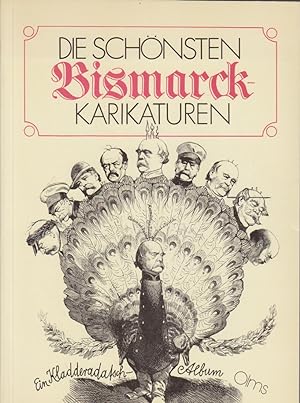 Die schönsten Bismarck-Karikaturen : e. Bismarck-Album d. Kladderadatsch Ein Bismarck-Album des K...