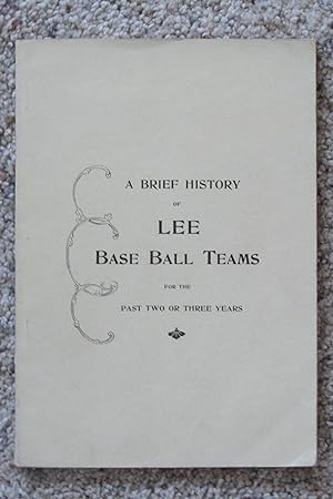Seller image for A Brief History of Lee Base Ball (Baseball) Teams for the Past Two or Three Years for sale by Magus Books of Sacramento