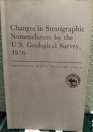 Imagen del vendedor de Changes in Stratigraphic Nomenclature by the U. S. Geological Survey, 1976, 1977, Bulletin of The a la venta por Crossroads Books