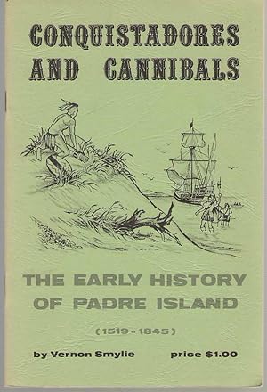 Seller image for Conquistadores And Cannibals The Early History of Padre Island for sale by Dan Glaeser Books