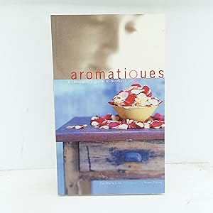 Imagen del vendedor de Aromatiques: A Sensualist's Guide to Aromatic Oils a la venta por Cat On The Shelf