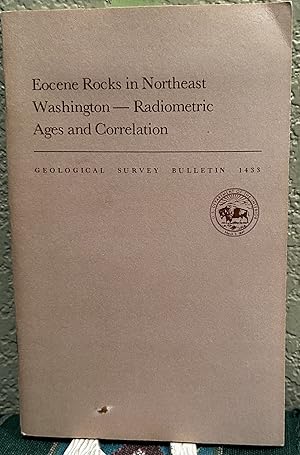 Seller image for Eocene rocks in northeast Washington--radiometric ages and correlation The genetic relations among numerous patches of volcanic rocks for sale by Crossroads Books