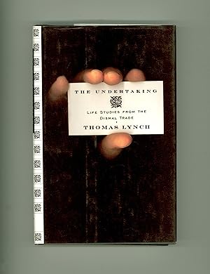 Seller image for The Undertaking : Life Studies from the Dismal Trade by Thomas Lynch, Funeral Homes and Undertakers, Burials and Cremations, Death and Dying, Funerary Literature. Second Printing, Published in 1997 by W. W. Norton. Hardcover OP for sale by Brothertown Books