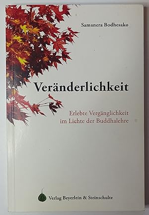 Immagine del venditore per Vernderlichkeit - Erlebte vergnglichkeit im Lichte der Buddhalehre. venduto da KULTur-Antiquariat