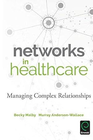 Bild des Verkufers fr Networks in Healthcare: Managing Complex Relationships zum Verkauf von WeBuyBooks