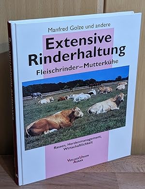 Extensive Rinderhaltung : Fleischrinder - Mutterkühe, Rassen, Herdenmanagement, Wirtschaftlichkeit.