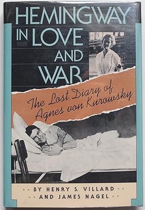 Imagen del vendedor de Hemingway in Love and War. The Lost Diary of Agnes von Kurowsky (Inscribed 1st edition) a la venta por Tom Davidson, Bookseller