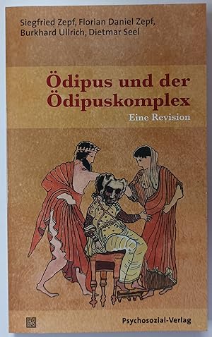 Ödipus und der Ödipuskomplex - Eine Revision.