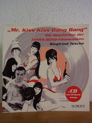 Bild des Verkufers fr Mr. Kiss Kiss Bang Bang. Die Geschichte der James-Bond-Filmmusiken. Mit CD zum Verkauf von Antiquariat Weber