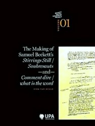 Image du vendeur pour The Making of Samuel Beckett's Stirrings Still - Soubresauts and Comment Dire - What Is the Word mis en vente par Collectors' Bookstore