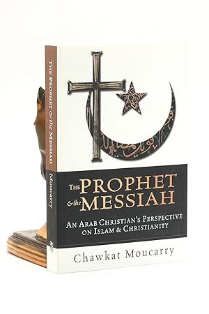 Imagen del vendedor de The Prophet & the Messiah : An Arab Christian's Perspective on Islam & Christianity a la venta por Arches Bookhouse