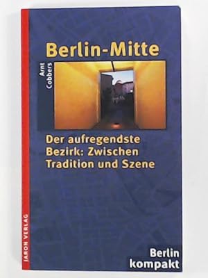 Bild des Verkufers fr Berlin-Mitte. Der aufregendste Bezirk: Zwischen Tradition und Szene zum Verkauf von Leserstrahl  (Preise inkl. MwSt.)