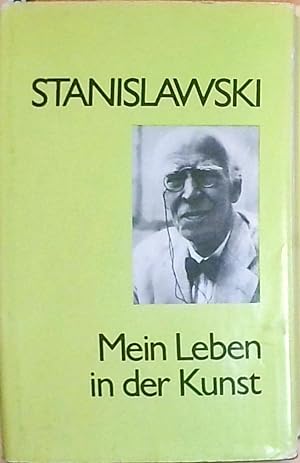 Seller image for Mein Leben in der Kunst Konstantin S. Stanislawski. [Aus d. Russ. von Sergej Gladkich] for sale by Berliner Bchertisch eG
