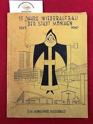 15 Jahre Wiederaufbau der Stadt München 1945- 1960. Herausgegeben von R.A. Hoeppner, Pörsdorf.