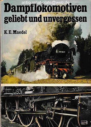 Dampflokomotiven - geliebt und unvergessen. K.-E. Maedel.