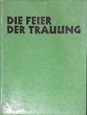 Seller image for Die Feier der Trauung : Texte f. Trauungsmessen u. Eheschliessung. for sale by books4less (Versandantiquariat Petra Gros GmbH & Co. KG)