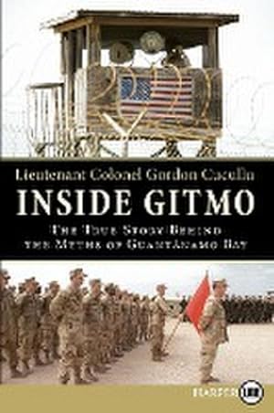 Seller image for Inside Gitmo : The True Story Behind the Myths of Guantanamo Bay for sale by AHA-BUCH GmbH