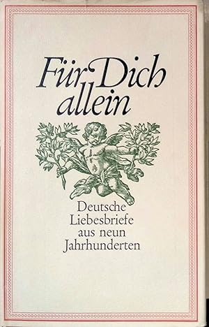 Seller image for Fr Dich allein - Deutsche Liebesbriefe aus neun Jahrhunderten. for sale by books4less (Versandantiquariat Petra Gros GmbH & Co. KG)