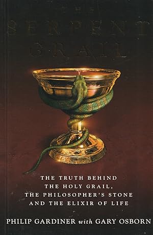 Seller image for The Serpent Grail The truth behind the holy grail, the philosopher's stone and the elixir of life for sale by Haymes & Co. Bookdealers