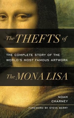 Image du vendeur pour Thefts of the Mona Lisa : The Complete Story of the World's Most Famous Artwork mis en vente par GreatBookPrices