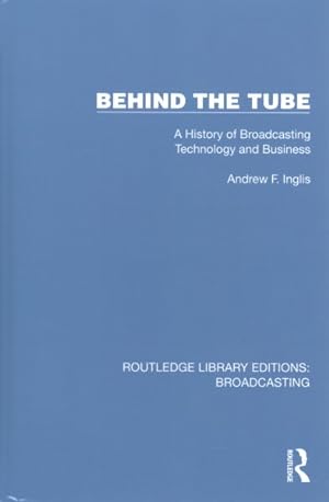 Imagen del vendedor de Behind the Tube : A History of Broadcasting Technology and Business a la venta por GreatBookPrices