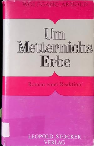 Bild des Verkäufers für Um Metternichs Erbe : Roman einer Reaktion. zum Verkauf von books4less (Versandantiquariat Petra Gros GmbH & Co. KG)