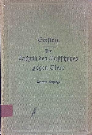 Seller image for Die Technik des Forstschutzes gegen Tiere: Anleitung zur Ausfhrung von Vorbeugungs- und Verteidigungsmaregeln in der Hand des Revierverwalters, Forstschutzbeamten und Privatwaldbesitzers. for sale by books4less (Versandantiquariat Petra Gros GmbH & Co. KG)