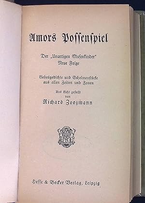 Amors Possenspiel der "Unartigen Musenkinder". Neue Folge. Liebesgedichte u. Schelmenstücke aus a...