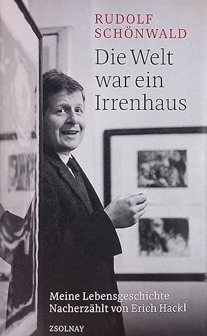 Imagen del vendedor de Die Welt war ein Irrenhaus : Meine Lebensgeschichte Nacherzhlt von Erich Hackl. a la venta por books4less (Versandantiquariat Petra Gros GmbH & Co. KG)