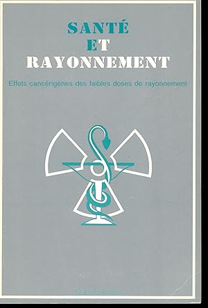 Santé et rayonnement effets cancérigènes des faibles doses de rayonnement