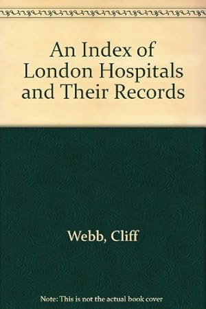 Seller image for An Index of London Hospitals and Their Records for sale by WeBuyBooks