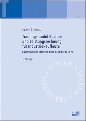 Seller image for Trainingsmodul Kosten- und Leistungsrechnung fr Industriekaufleute : Kaufmnnische Steuerung und Kontrolle (KSK7) for sale by AHA-BUCH GmbH