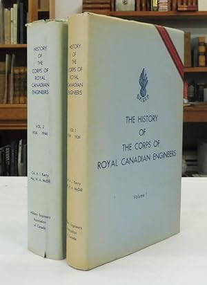 Imagen del vendedor de The History of The Corps of Royal Canadian Engineers: Volume I 1749-1939 and Volume II 1936-1946 a la venta por Back Lane Books