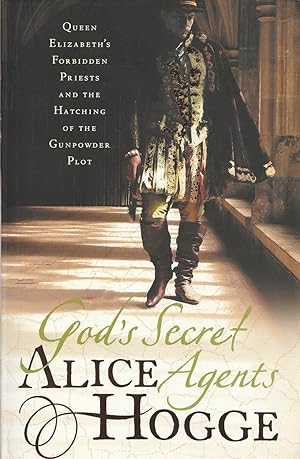 Image du vendeur pour God's Secret Agents Queen Elizabeth's Forbidden Priests and the Hatching of the Gunpowder Plot mis en vente par Haymes & Co. Bookdealers