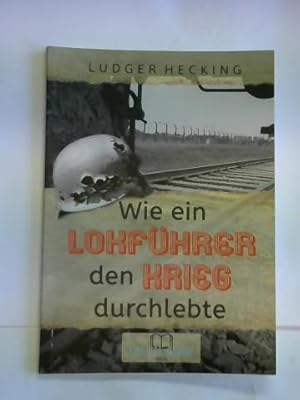 Wie ein Lokführer den Krieg durchlebte. Eine wundersame Geschichte