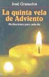 La quinta vela de Adviento : meditaciones para cada día