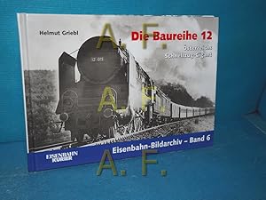 Bild des Verkufers fr Die Baureihe 12 : sterreichs Schnellzug-Gigant (Eisenbahn-Bildarchiv Band 6 Eisenbahn-Kurier) zum Verkauf von Antiquarische Fundgrube e.U.