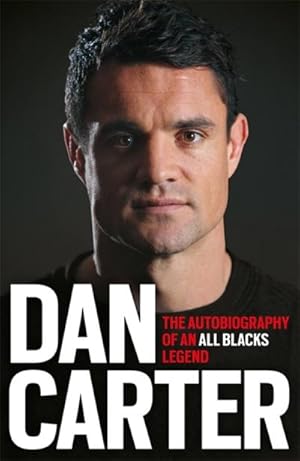 Imagen del vendedor de Dan Carter: The Autobiography of an All Blacks Legend a la venta por BuchWeltWeit Ludwig Meier e.K.