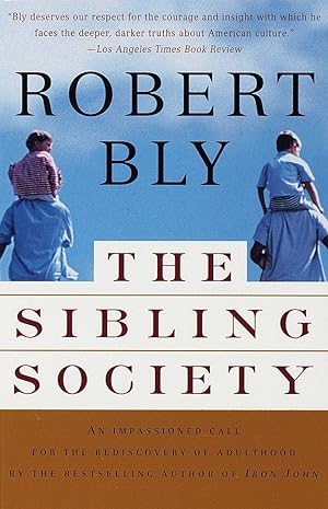 Seller image for The Sibling Society: An Impassioned Call for the Rediscovery of Adulthood for sale by moluna