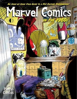Imagen del vendedor de Marvel Comics in the 1960s : An Issue-by-Issue Field Guide to a Pop Culture Phenomenon a la venta por GreatBookPrices