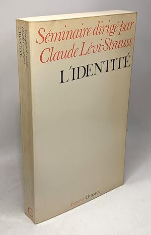 L'Identité. Séminaire Interdisciplinaire Dirigé Par Claude Lévi-Strauss Professeur Au Collège De ...