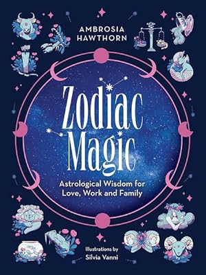 Image du vendeur pour Zodiac Magic : Astrological Wisdom for Love, Work and Family mis en vente par GreatBookPrices